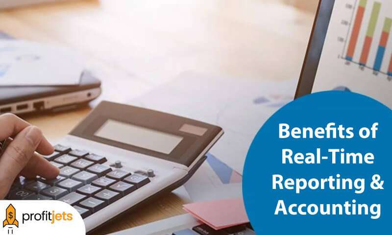 Benefits of Real-Time Reporting and Accounting