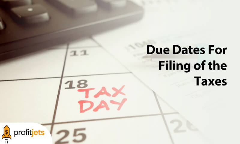 Due Dates For Filing of the Taxes