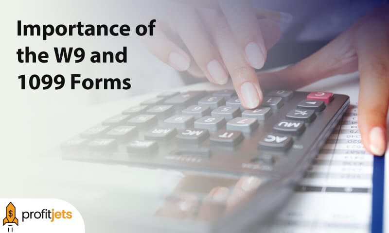 Importance of the W9 and 1099 Forms