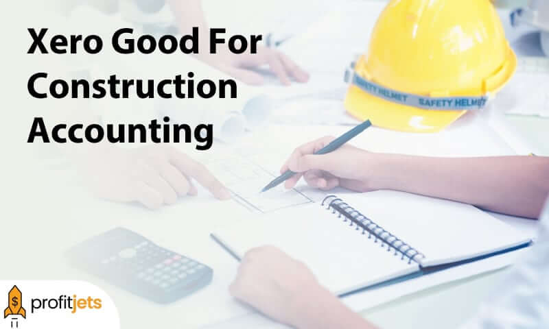 Is Xero Good For Construction Accounting