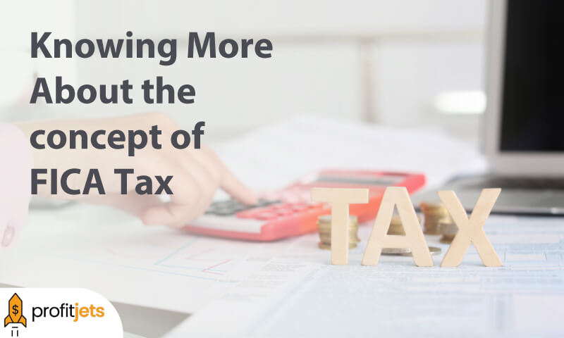 Knowing More About the concept of FICA Tax