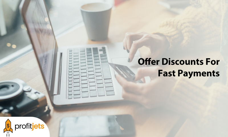 Offer Discounts For Fast Payments