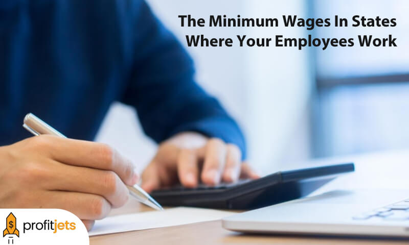 State And Local Minimum Wages: Know The Minimum Wages In States Where Your Employees Work