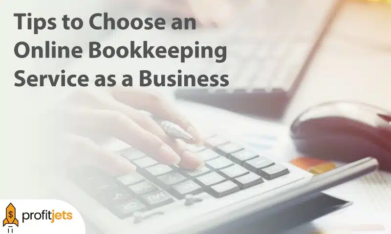 Tips to Choose an Online Bookkeeping Service as a Business