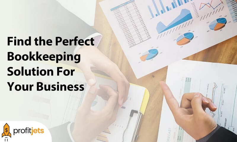 Help You to Find the Perfect Bookkeeping Solution For Your Business