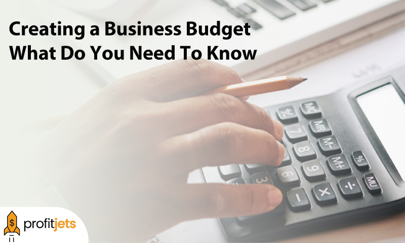 Creating a Business Budget: What Do You Need To Know