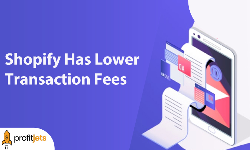 Shopify Has Lower Transaction Fees