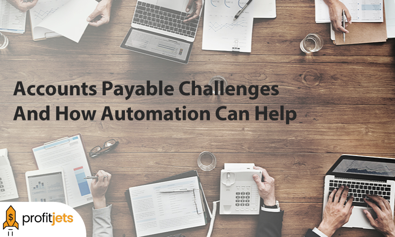 Top 5 Accounts Payable Challenges And How Automation Can Help