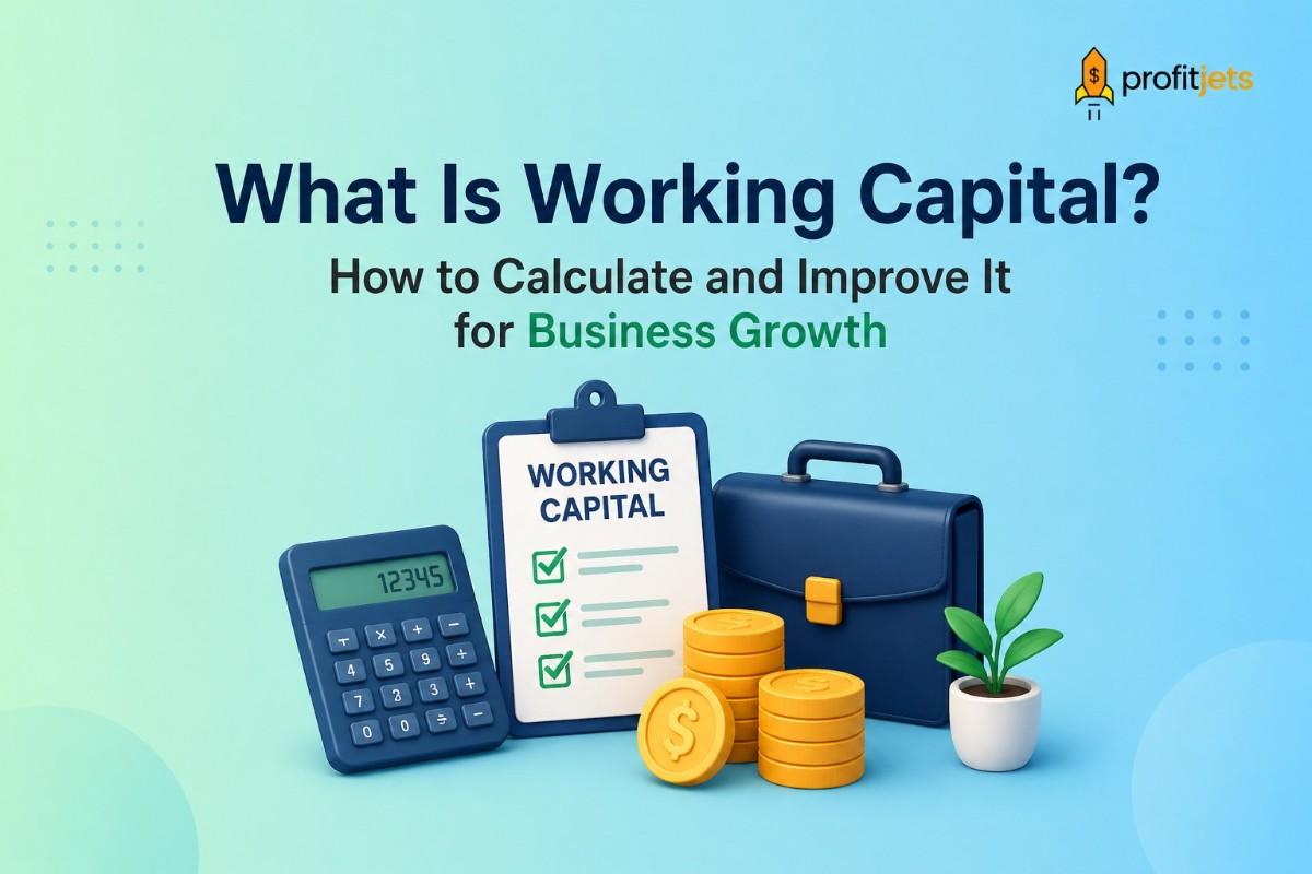What Is Working Capital How to Calculate It and Improve It for Business Growth